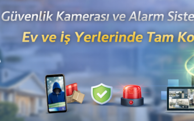 Güvenlik Kamerası ve Alarm Sistemleri ile Ev ve İş Yerlerinde Tam Koruma